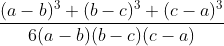 \frac{(a-b)^{3}+(b-c)^{3}+(c-a)^{3}}{6(a-b)(b-c)(c-a)}